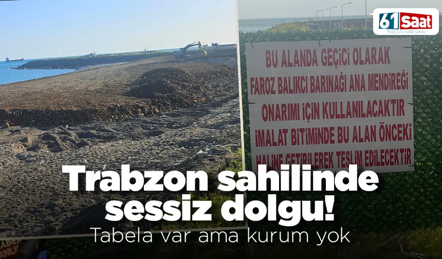 Trabzon sahilinde sessiz dolgu! Tabela var ama kurum yok