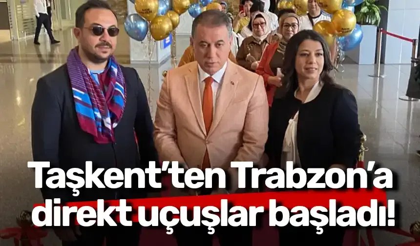 Taşkent’ten Trabzon’a direkt uçuşlar başladı!