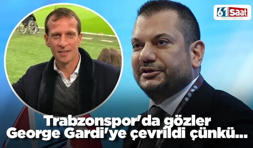 Trabzonspor'da gözler George Gardi'ye çevrildi çünkü...