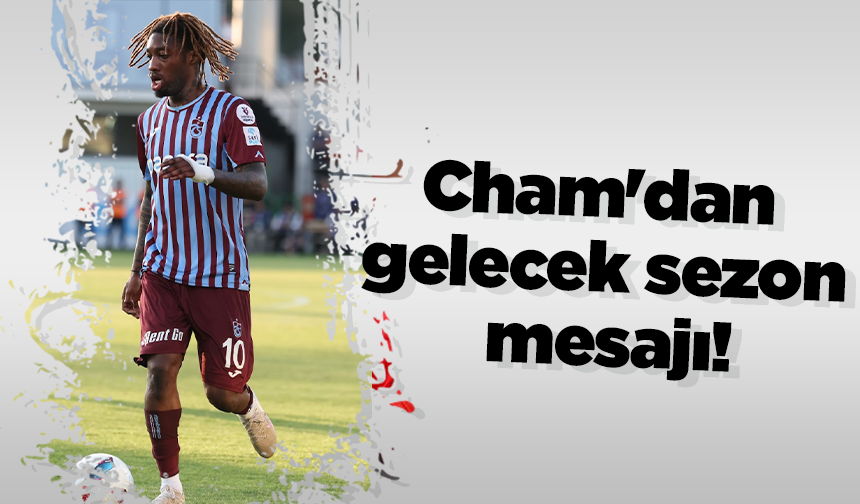 Cham'dan gelecek sezon mesajı!