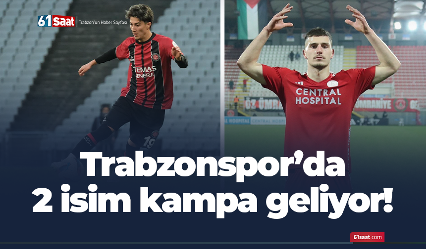 Trabzonspor'da 2 isim kampa geliyor!