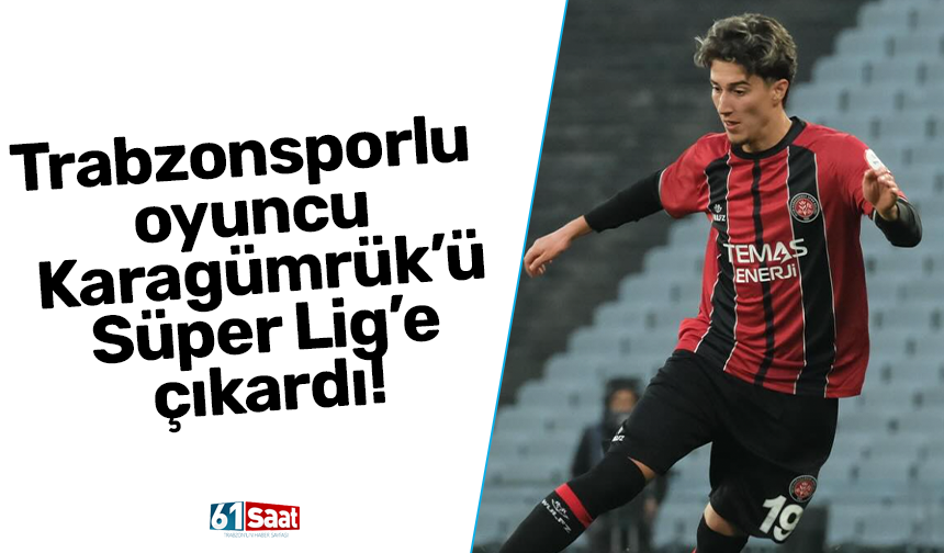 Trabzonsporlu oyuncu Karagümrük’ü Süper Lig’e çıkardı!
