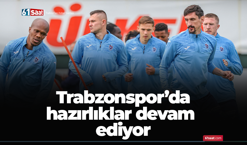 Trabzonspor'da hazırlıklar devam ediyor!