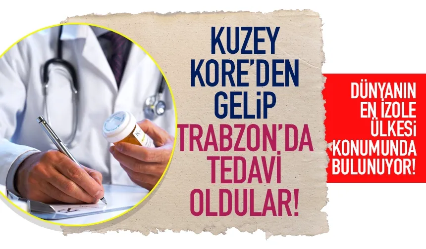 Kuzey Kore'den gelip, Trabzon'da tedavi oldular...