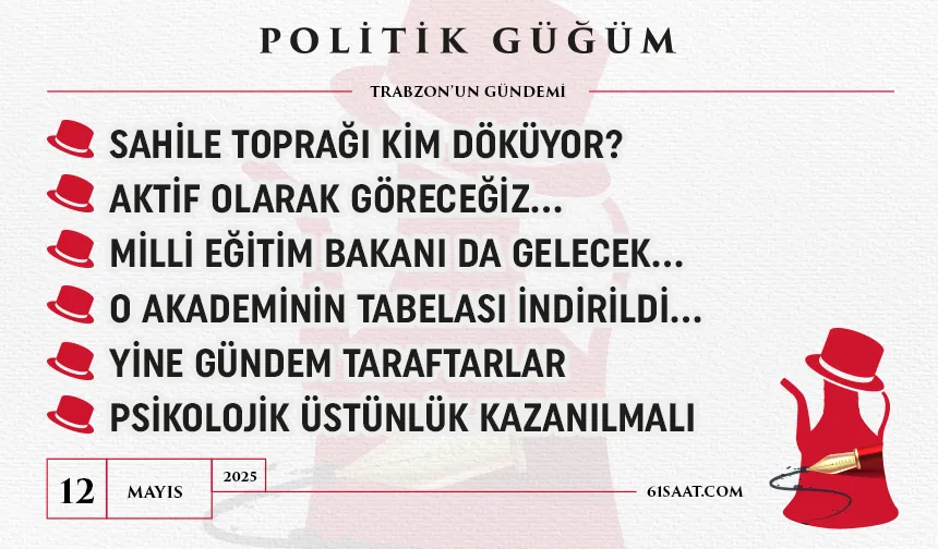 Politik Güğüm - 12 Mayıs 2025