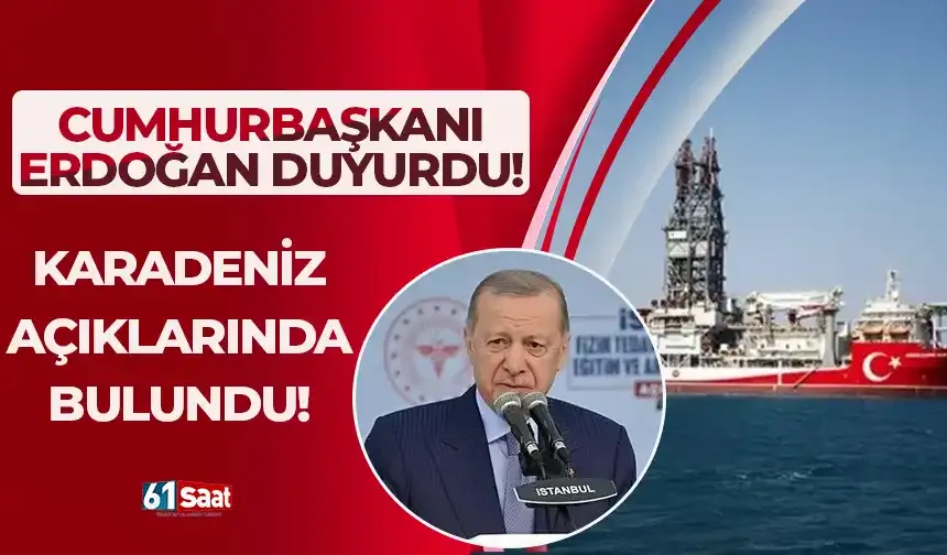 Cumhurbaşkanı Erdoğan müjdeyi verdi! Karadeniz açıklarında bulundu...