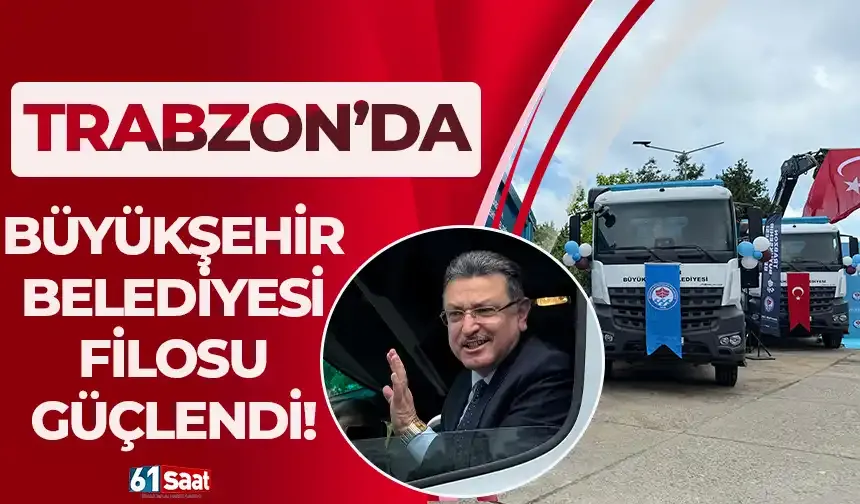 Trabzon Büyükşehir Belediyesi filosunu güçlendirdi!