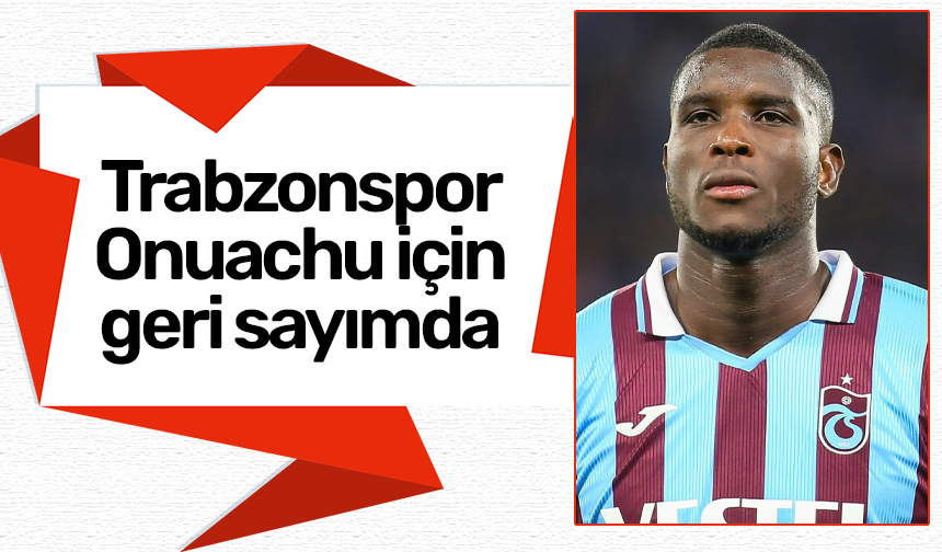 Trabzonspor Onuachu için geri sayımda