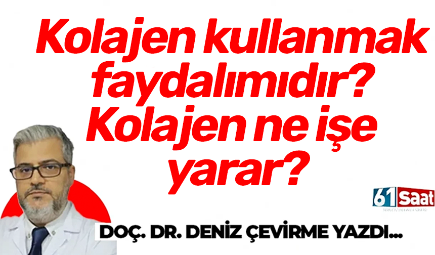 Kolajen kullanmak faydalımıdır? Kolajen ne işe yarar?