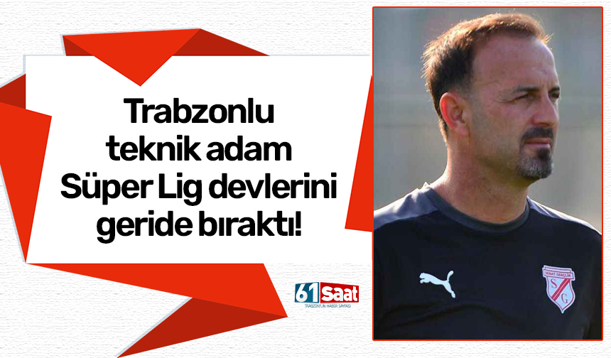 Trabzonlu teknik adam Süper Lig devlerini geride bıraktı!