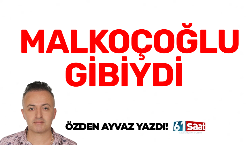 MALKOÇOĞLU GİBİYDİ