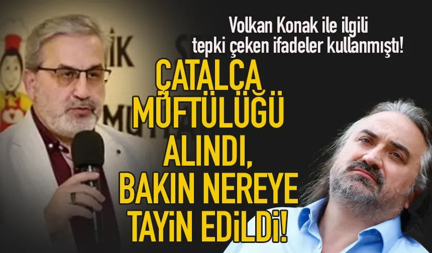 Volkan Konak ile ilgili tepki çeken ifadeler kullanan Çatalca Müftüsüne şok...