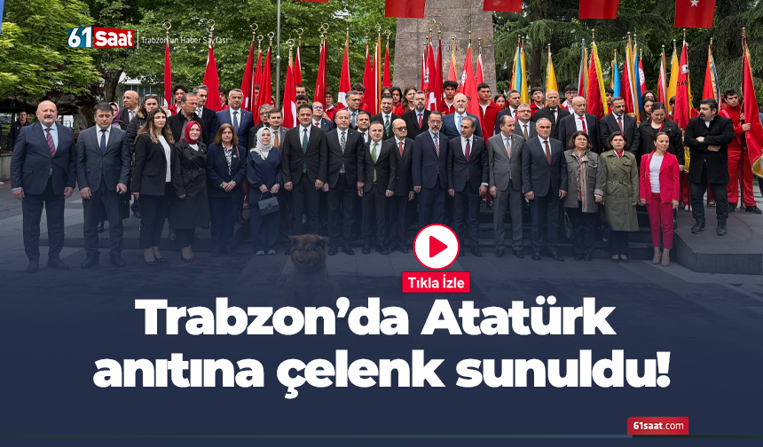 Trabzon’da Atatürk anıtına çelenk sunuldu!