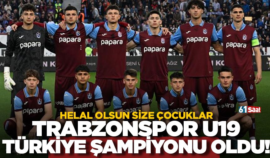 Klasikleşti! Trabzonspor U19 Takmı Türkiye şampiyonu oldu!