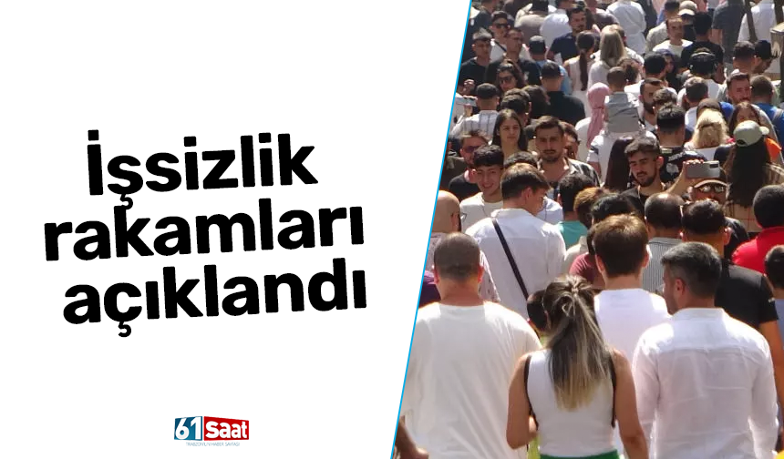 İşsizlik rakamları açıklandı