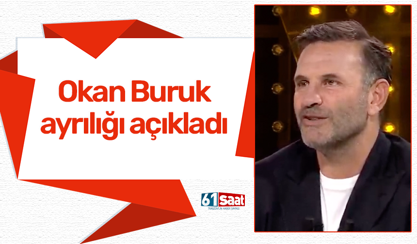 Okan Buruk ayrılığı açıkladı