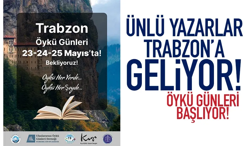 Ünlü yazarlar Trabzon'a geliyor... Öykü günleri başlıyor...