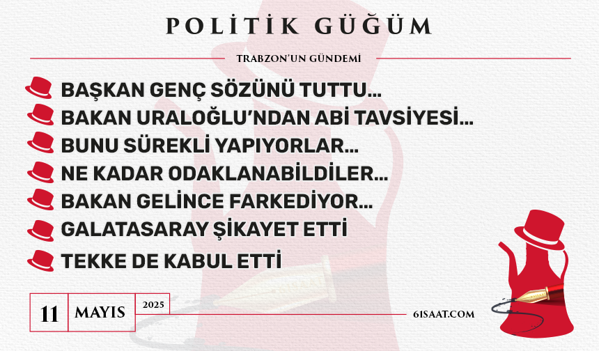 Politik Güğüm - 11 Mayıs 2025