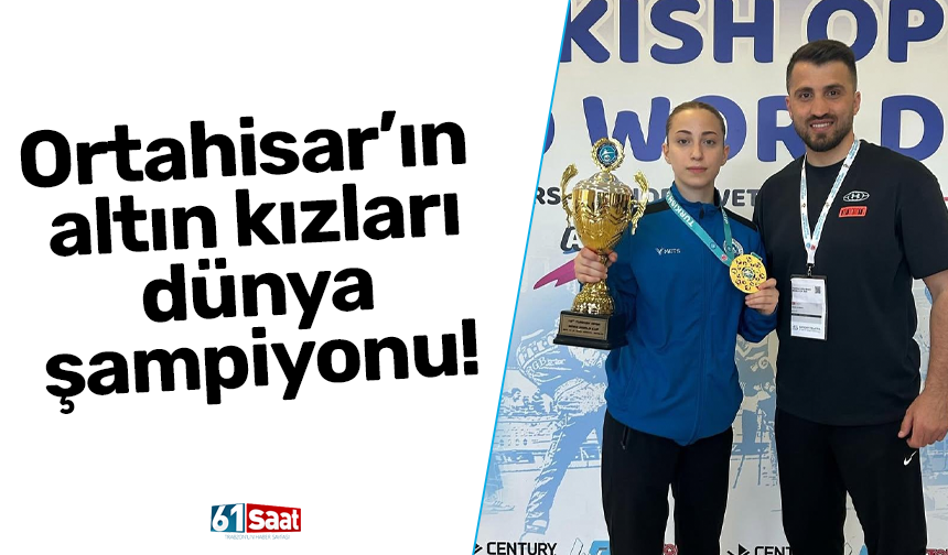 Ortahisar’ın altın kızları dünya şampiyonu!