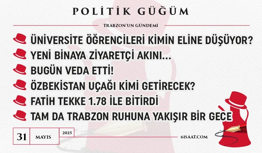 Politik Güğüm - 31 Mayıs 2025