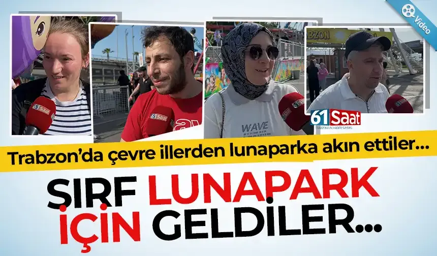Trabzon’da çevre illerden lunaparka akın ettiler…