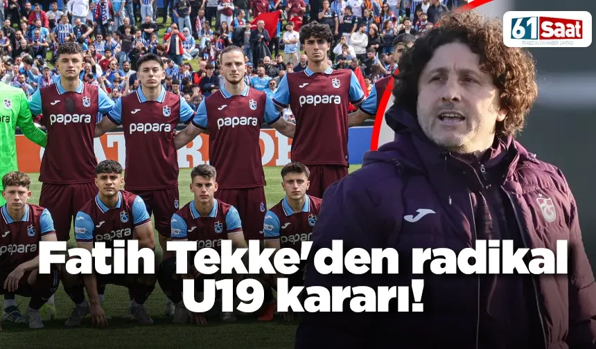 Fatih Tekke'den radikal U19 kararı!