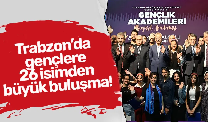 Trabzon’da gençlere 26 isimden büyük buluşma!