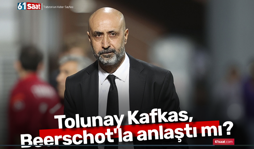 Tolunay Kafkas Beerschot'la anlaştı mı?