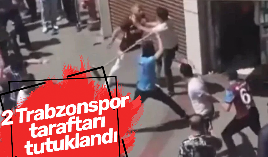 2 Trabzonspor taraftarı tutuklandı