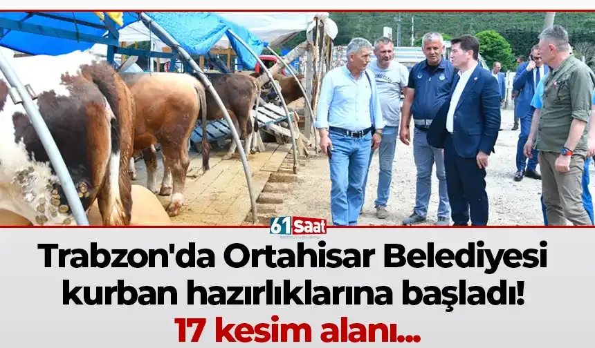 Trabzon'da Ortahisar Belediyesi kurban hazırlıklarına başladı! 17 kesim alanı...