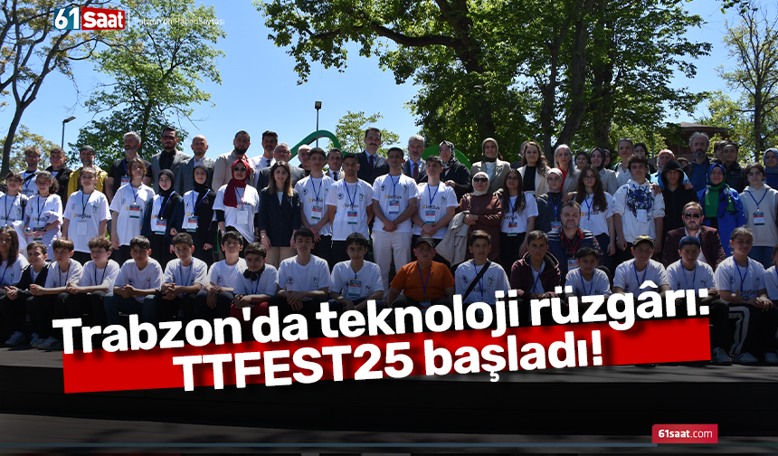 Trabzon'da teknoloji rüzgârı: TTFEST25 başladı!