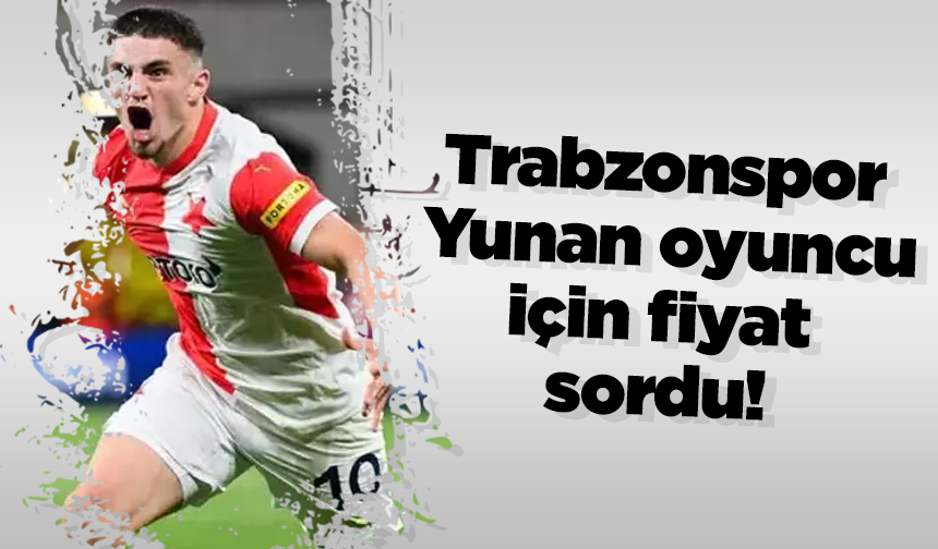 Trabzonspor Yunan oyuncu için fiyat sordu!