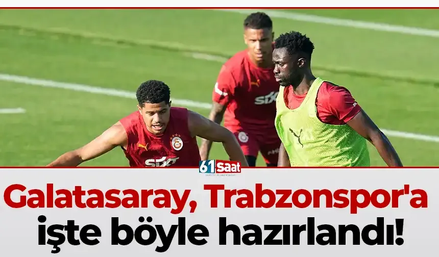 Galatasaray, Trabzonspor'a işte böyle hazırlandı!