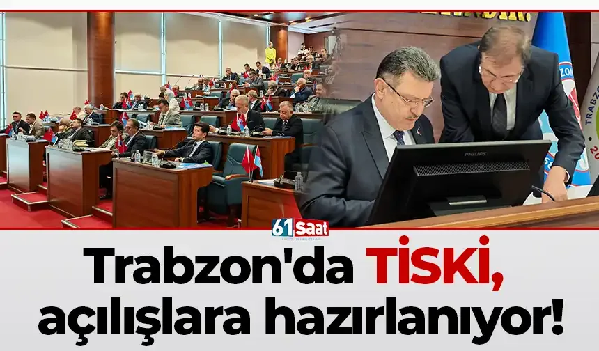 Trabzon'da TİSKİ, açılışlara hazırlanıyor!