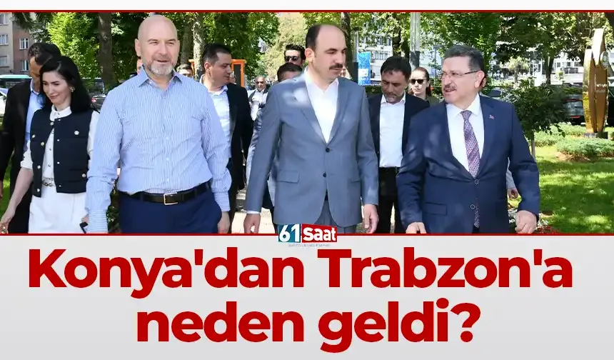 Konya'dan Trabzon'a neden geldi?