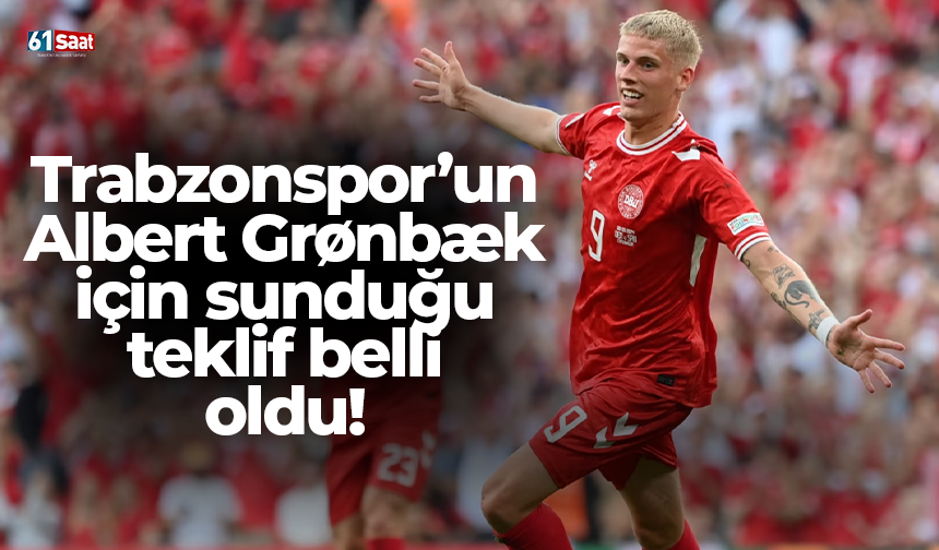 Trabzonspor’un Albert Grønbæk için sunduğu teklif belli oldu!