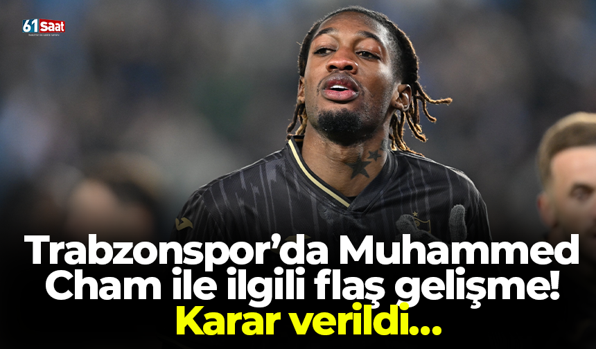 Trabzonspor’da Muhammed Cham ile ilgili flaş gelişme! Karar verildi…