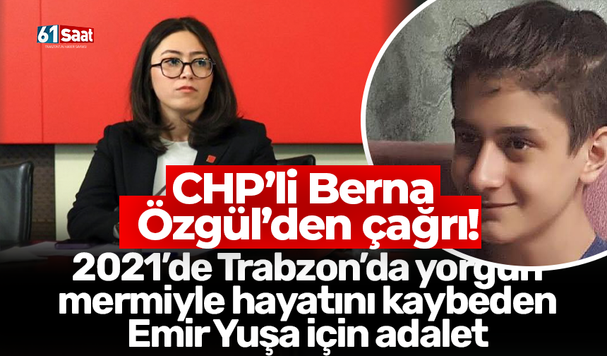 CHP’li Berna Özgül’den çağrı! 2021’de Trabzon’da yorgun mermiyle hayatını kaybeden Emir Yuşa için adalet