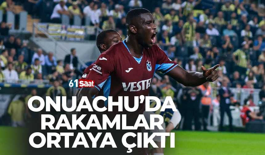 Onuachu’da rakamlar ortaya çıktı!