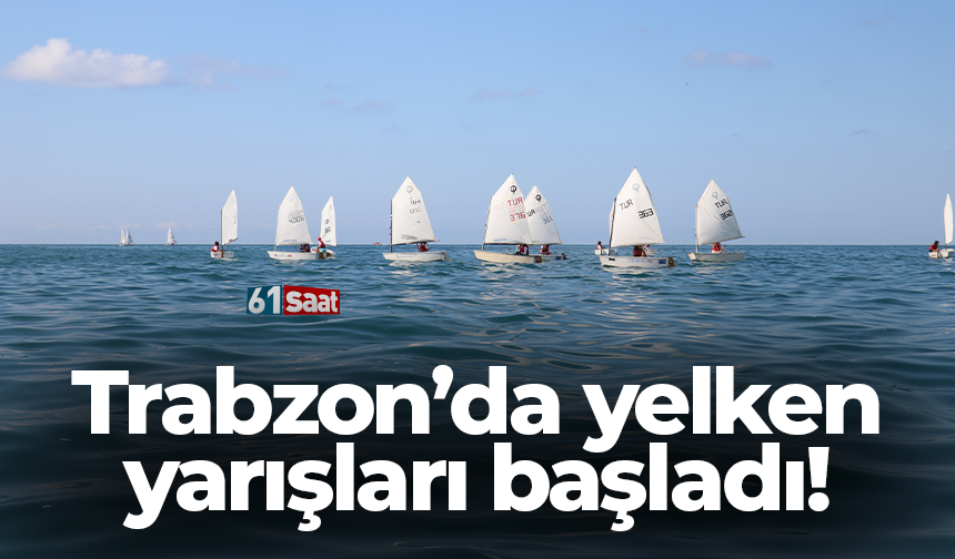Trabzon’da yelken yarışları başladı!