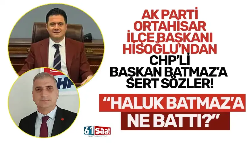 AK Parti İlçe Başkanı Hisoğlu'ndan flaş sözler! "Haluk Batmaz’a ne battı?"