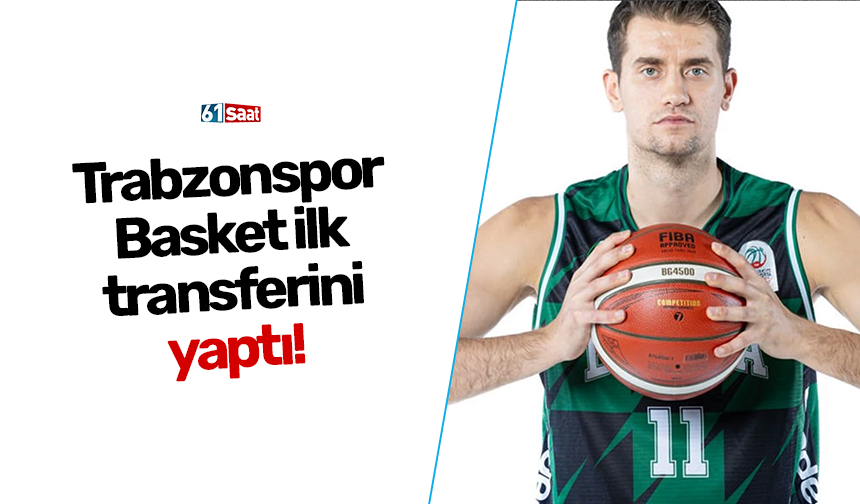 Trabzonspor Basket ilk transferini yaptı!