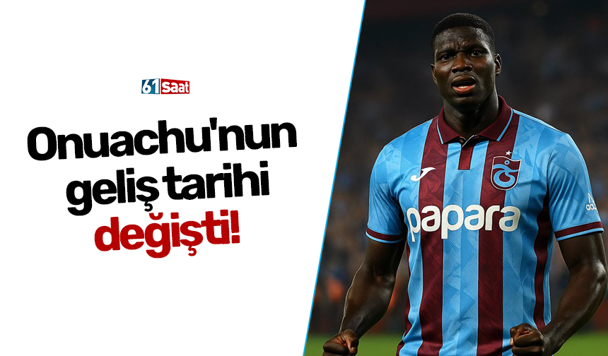 Onuachu'nun geliş tarihi değişti!