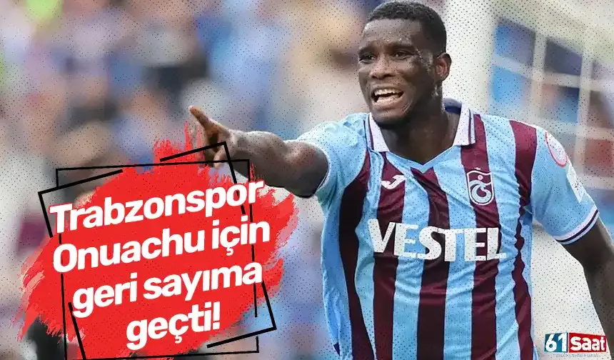 Trabzonspor Onuachu için geri sayıma geçti!