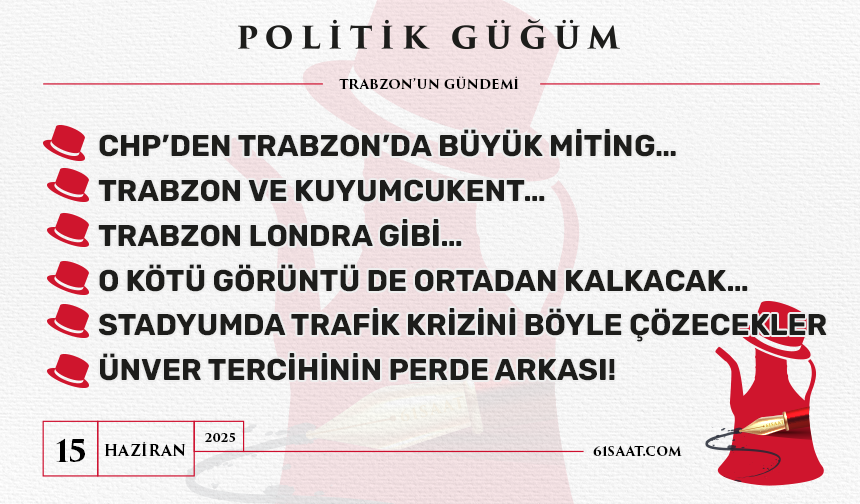 Politik Güğüm - 15 Haziran 2025