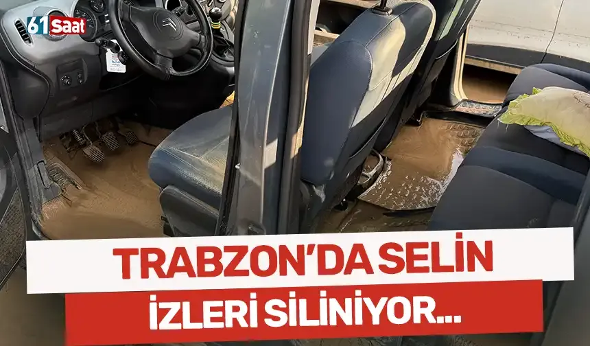 Trabzon'da selin izleri siliniyor!
