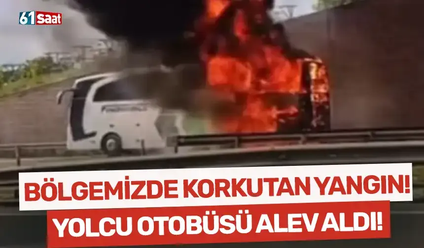 Bölgemizde korkutan olay! Yolcu otobüsü alev alev yandı...