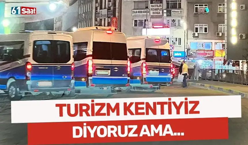 Turizm kentiyiz diyoruz ama...