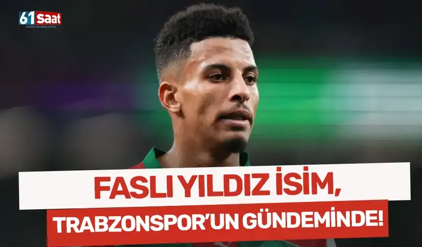 Faslı yıldız isim, Trabzonspor'un gündemine girdi...