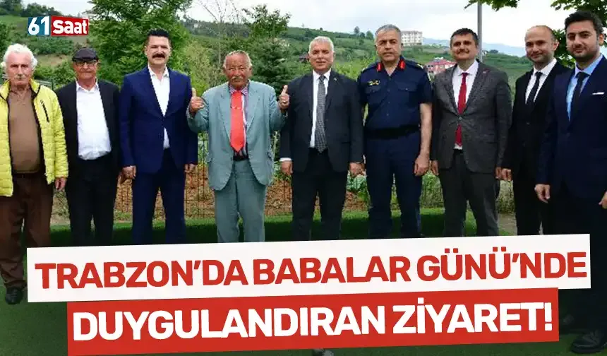 Trabzon'da Babalar Günü'nde duygulandıran ziyaret...